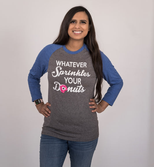 "Whatever Sprinkles Your Donuts" 3/4 Sleeve T Shirts