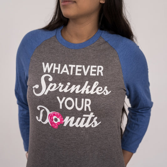 "Whatever Sprinkles Your Donuts" 3/4 Sleeve T Shirts